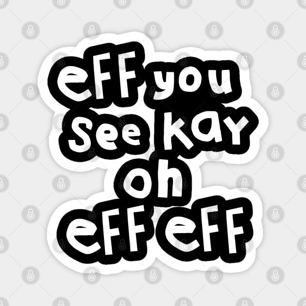 Eff You See Kay Oh Eff Eff Magnet by ellenhenryart