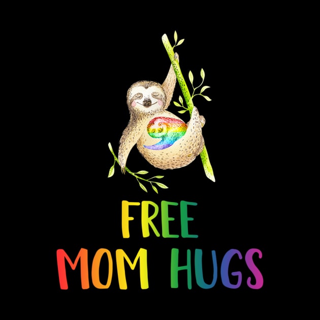 Cute Free Mom Hugs Sloth LGBT Pride Gift For Mother by jordanfaulkner02