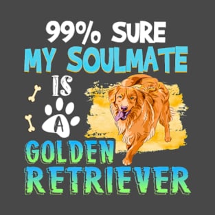 99_Sure My Soulmate Is Golden Retriever T-Shirt