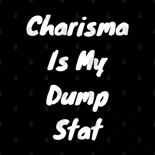 Charisma is dump stat by DennisMcCarson