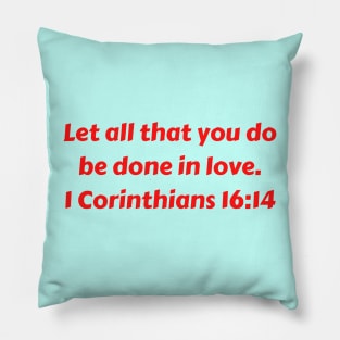 Bible Verse 1 Corinthians 16:14 Pillow