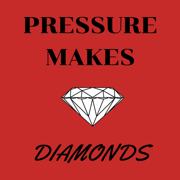 Pressure Makes Diamonds by PMDApparel