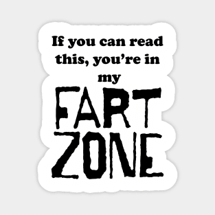 If You Can Read This, You're in My Fart Zone Black Letters Magnet