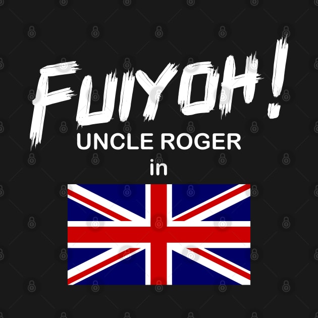 Uncle Roger World Tour - Fuiyoh - UK by kimbo11