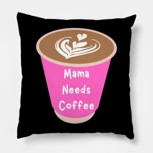 Mama Needs Coffee Pillow