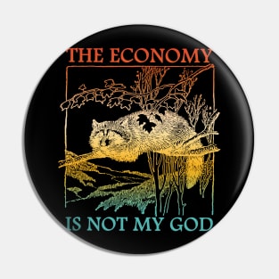 The Economy Is Not My God Raccoons Pin