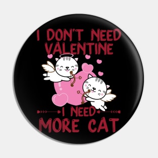 Valentines Day I Need More Cat Valentine's Day Cat Lover Pin