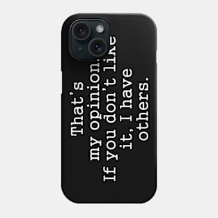 That's My Opinion (dark backgrounds) Phone Case