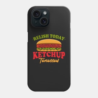 FOOD PUN: Relish Today Phone Case