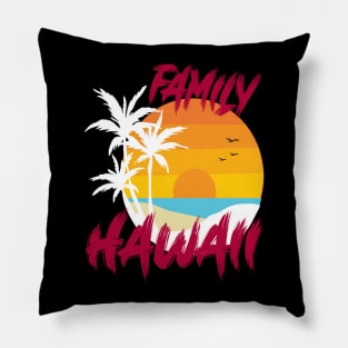 Aloha Hawaii and Family Hawaii Pillow