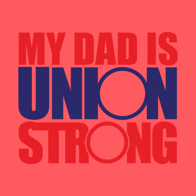 My Dad is Union Strong by Voices of Labor