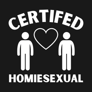 Certified Homiesexual It's Not Sus T-Shirt