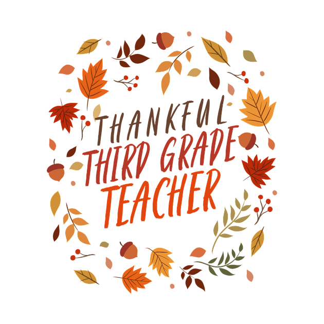 Thankful Third Grade Teacher by Mountain Morning Graphics