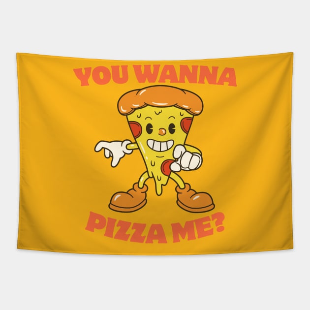 You Wanna Pizza Me? Food Humor Tapestry by TTWW Studios