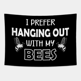 Bee - I prefer hanging out with my bees Tapestry