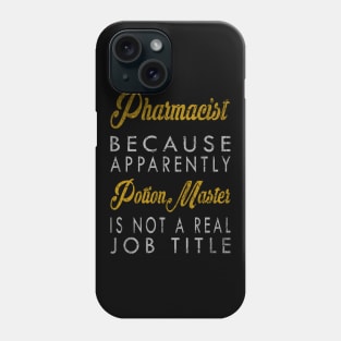 Pharmacist Because Apparently Potion Master Is Not A Real Job Title Phone Case