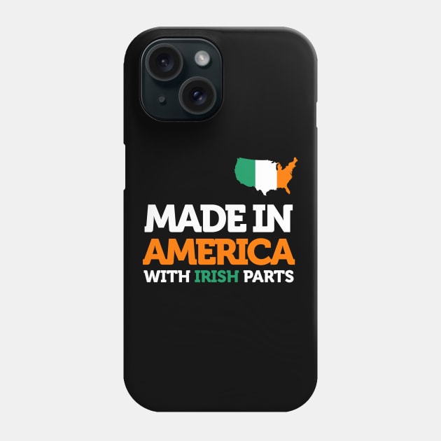 Made in America with Irish Parts Amazing Irish Heritage Fun Phone Case by smartrocket