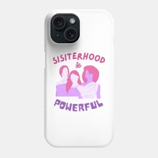 Sisterhood Is Powerful Shirt - Feminist Support Each other Phone Case