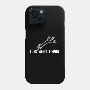 I Do What I Want Cat Lovers Phone Case