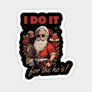 i do it for the ho's! funny christmas humor, santa claus Magnet