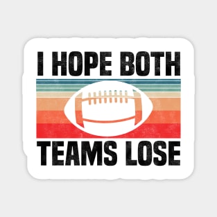 I Hope Both Teams Lose - Funny Football And All Sports Quote, Retro Vintage Design Magnet