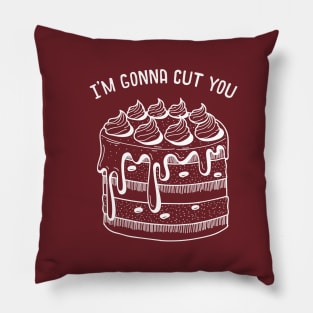 I'm Gonna Cut You Pillow