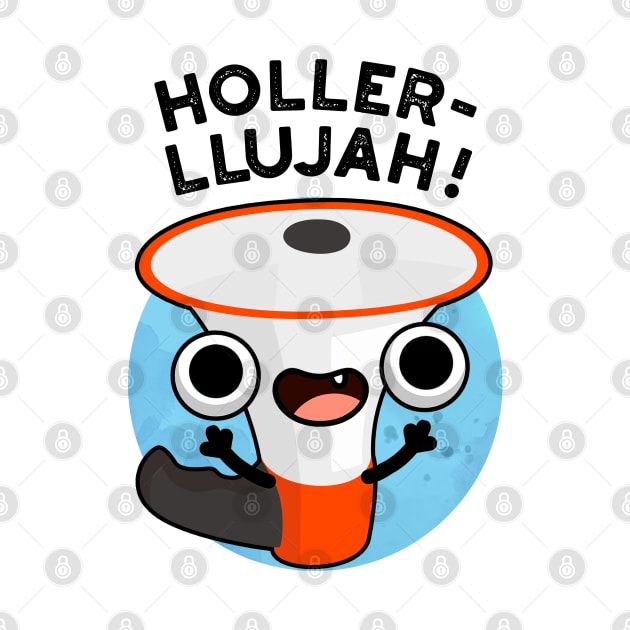 Holler-llujah Cute Loud Hailer Pun by punnybone