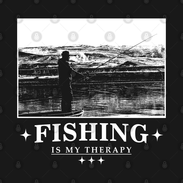 Fishing Is My Therapy by BLACK STAR.SS