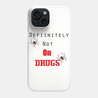 Definitely Not On Drugs Spiders Phone Case