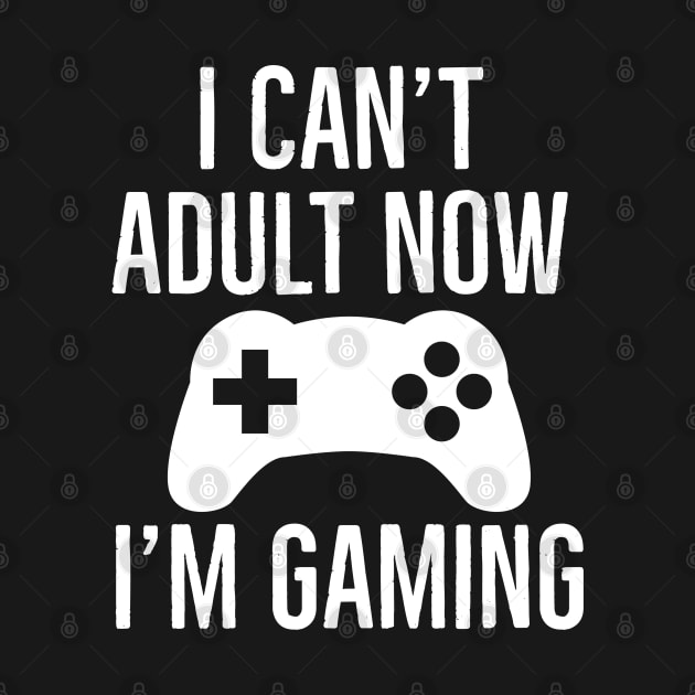 I Can't Adult Now I'm Gaming by evokearo
