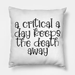 Critical A Day Keeps The Death Away Pillow