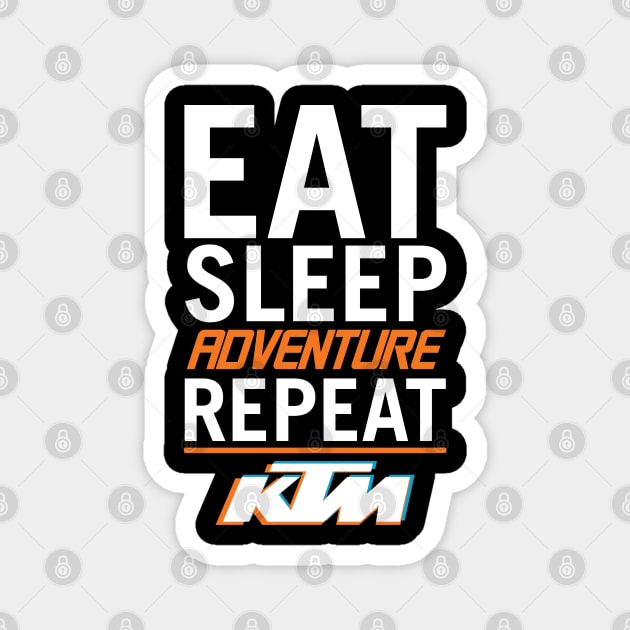 Eat Sleep Adventure Repeat on a KTM Magnet by tushalb