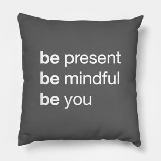 Live Your Best Life with the 'Be Present, Be Mindful, Be You' Mantra Pillow