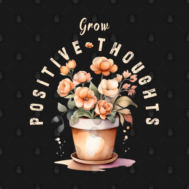 Grow Positive Thoughts flowers by Ksarter