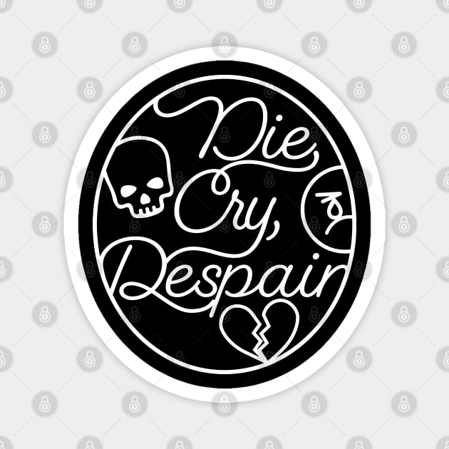 Die, Cry, Despair Magnet by Nazonian