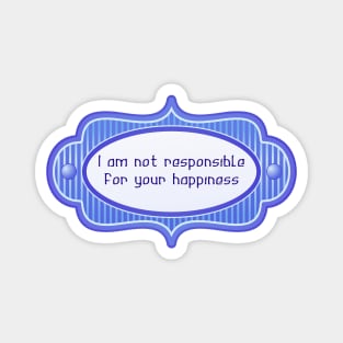 I am not responsible Magnet