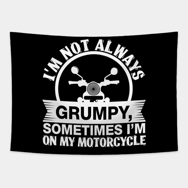 Motorcycle Not Always Grumpy Tapestry by CrissWild
