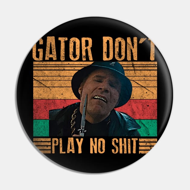 Gator Don't Play No Shit - Vintage Pin by 404pageNotfound