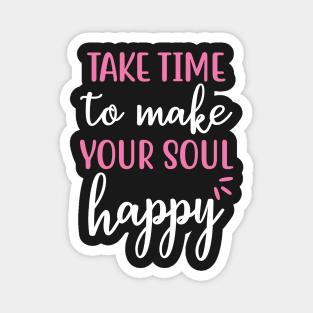 Take time to make your soul happy Yoga Quotes Magnet