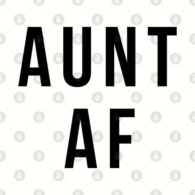 Aunt AF Funny Auntie Favorite Aunt / Fun Aunt Design by JessDesigns