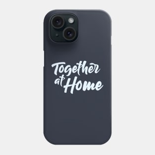 Together At Home / The Global World's every citizen supports each other / Stay Safe Phone Case