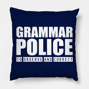 Grammar Police - To Observe And Correc Pillow