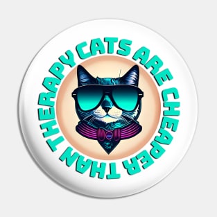 Cats are Cheaper than Therapy Pin