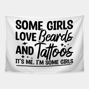 Some Girls Love Beards And Tattoos Tapestry