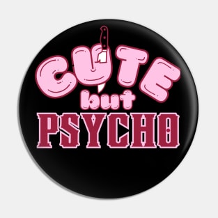 Cute But Psycho Pin