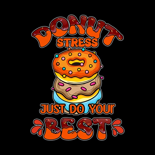 Teacher Testing Donut Stress Just Do Your Best Teacher Team by Kings Substance