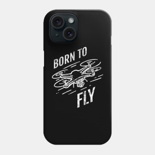 Born to Fly - Drone Phone Case