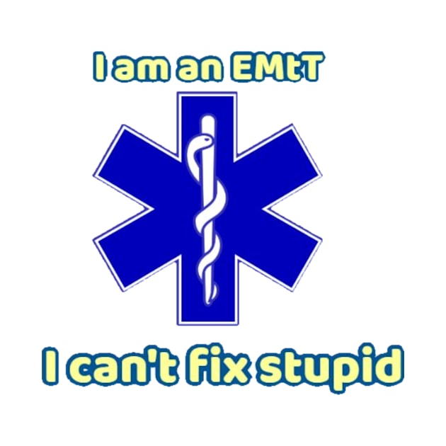 I am an EMT cant fix stupid by Sylvanas_drkangel