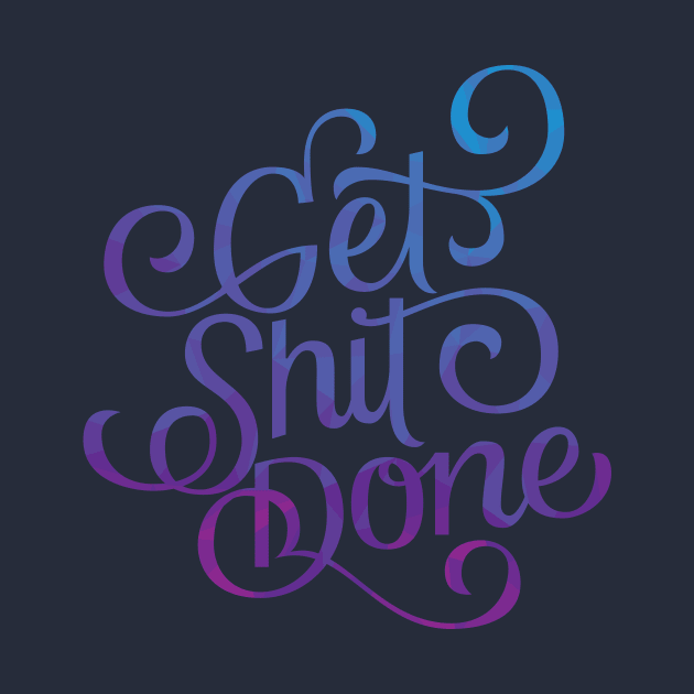 Get Shit Done by polliadesign