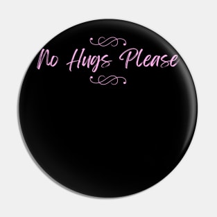 No Hugs Please Pin